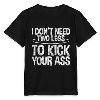 I Don't Need Two Legs To Kick Your Ass 3 - Stanley/Stella Kinder T-Shirt MINI CREATOR  - Schwarz - Vorne - Mikhail (115cm)