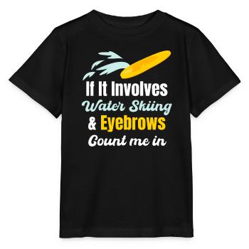 When it comes to water skiing and eyebrows, count - Stanley/Stella MINI CREATOR Kids’ T-Shirt - black - Front - Mikhail (115cm)