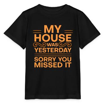 My House Was Clean Yesterday Sorry You Missed It 4 - Stanley/Stella MINI CREATOR Kids’ T-Shirt - black - Front - Mikhail (115cm)