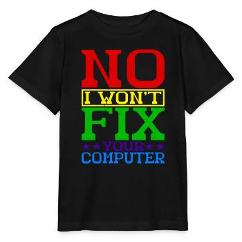 No, I Won't Fix Your Computer 19 - Stanley/Stella MINI CREATOR Kids’ T-Shirt - black - Front - Mikhail (115cm)