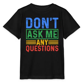 Ne me posez pas de questions 5 - T-shirt bio MINI CREATOR Stanley/Stella Enfant - noir - Devant - Mikhail (115cm)