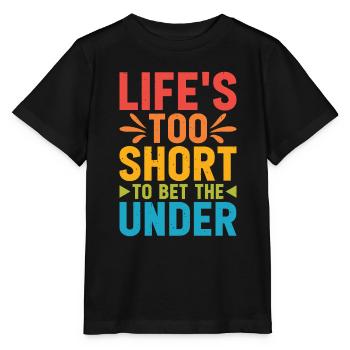 Life's Too Short To Bet The Under 23 - Stanley/Stella MINI CREATOR Kids’ T-Shirt - black - Front - Mikhail (115cm)