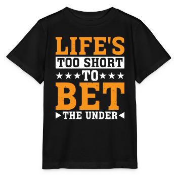 Life's Too Short To Bet The Under 25 - Stanley/Stella MINI CREATOR Kids’ T-Shirt - black - Front - Mikhail (115cm)