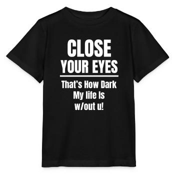 Schließe Deine Augen, So Dunkel Ist Mein Leben - Stanley/Stella Kinder T-Shirt MINI CREATOR  - Schwarz - Vorne - Mikhail (115cm)