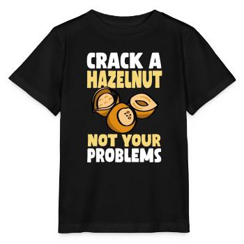 Knacke Eine Haselnuss Nicht Deine Probleme - Stanley/Stella Kinder T-Shirt MINI CREATOR  - Schwarz - Vorne - Mikhail (115cm)