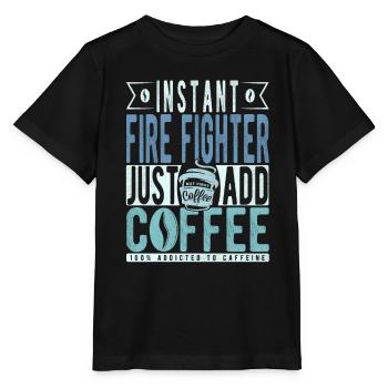 Instant Fire Fighter Just Add Coffee - Stanley/Stella MINI CREATOR Kids’ T-Shirt - black - Front - Mikhail (115cm)