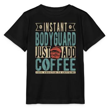 Instant Bodyguard Just Add Coffee - Stanley/Stella MINI CREATOR Kids’ T-Shirt - black - Front - Mikhail (115cm)