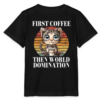 First Coffee Then World Domination Cat Kitty - Stanley/Stella MINI CREATOR Kids’ T-Shirt - black - Front - Mikhail (115cm)