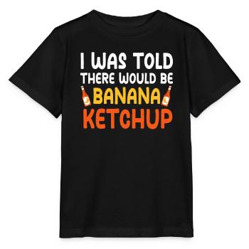 Funny Banana Ketchup Saying - Stanley/Stella MINI CREATOR Kids’ T-Shirt - black - Front - Mikhail (115cm)