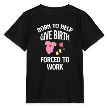 Born to help with childbirth, forced to - Stanley/Stella MINI CREATOR Kids’ T-Shirt - black - Front - Mikhail (115cm)