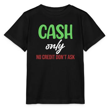 Nur Bargeld Kein Kredit Fragen Sie Nicht Lustige - Stanley/Stella Kinder T-Shirt MINI CREATOR  - Schwarz - Vorne - Mikhail (115cm)