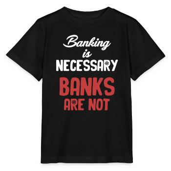 Bankgeschäfte Sind Notwendig, Banken Sind Keine - Stanley/Stella Kinder T-Shirt MINI CREATOR  - Schwarz - Vorne - Mikhail (115cm)