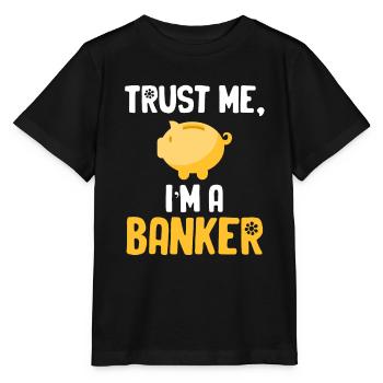 Vertrauen Sie Mir, Ich Bin Ein Banker, Ein - Stanley/Stella Kinder T-Shirt MINI CREATOR  - Schwarz - Vorne - Mikhail (115cm)