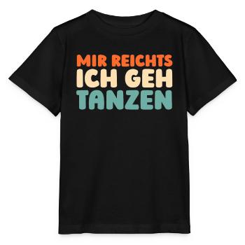 Tanzlehrer Mir Reichts Ich Geh Tanzen - Stanley/Stella Kinder T-Shirt MINI CREATOR  - Schwarz - Vorne - Mikhail (115cm)