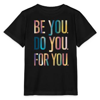 Be You Do You For You Inspiration - Stanley/Stella MINI CREATOR Kids’ T-Shirt - black - Front - Mikhail (115cm)