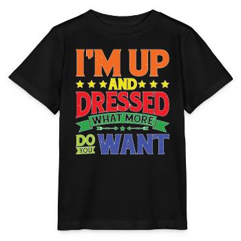 I'm Up And Dressed, What More Do You Want 9 - Stanley/Stella MINI CREATOR Kids’ T-Shirt - black - Front - Mikhail (115cm)