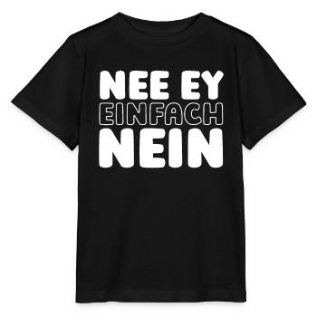 Schwarzer Humor Nee Ey Einfach Nein - Stanley/Stella Kinder T-Shirt MINI CREATOR  - Schwarz - Vorne - Mikhail (115cm)