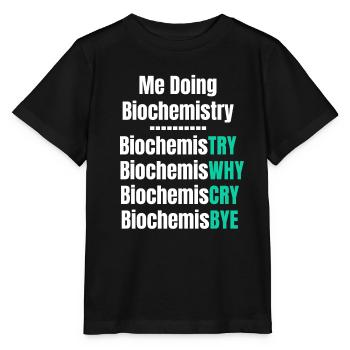I do biochemistry, biochemistry scientist, - Stanley/Stella MINI CREATOR Kids’ T-Shirt - black - Front - Mikhail (115cm)