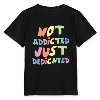 Not Addicted Just Dedicated - Stanley/Stella MINI CREATOR Kids’ T-Shirt - black - Front - Mikhail (115cm)
