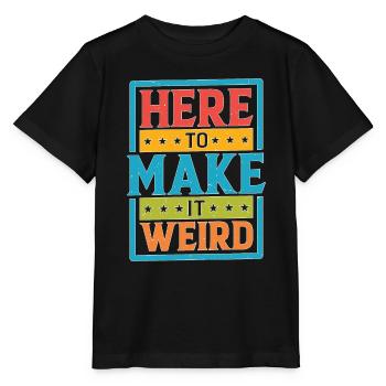 Here To Make It Weird - Stanley/Stella Kinder T-Shirt MINI CREATOR  - Schwarz - Vorne - Mikhail (115cm)