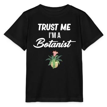 Vertrauen Sie Mir, Ich Bin Ein Botaniker, Ein - Stanley/Stella Kinder T-Shirt MINI CREATOR  - Schwarz - Vorne - Mikhail (115cm)