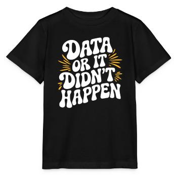 Data or It Didn't Happen Data Analyst Data - Stanley/Stella MINI CREATOR Kids’ T-Shirt - black - Front - Mikhail (115cm)