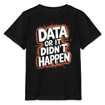 Data or it didn't happen Data Analyst Data - Stanley/Stella MINI CREATOR Kids’ T-Shirt - black - Front - Mikhail (115cm)