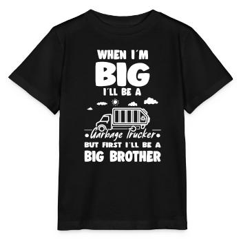 When I'm Big I'll Be Garbage Trucker Big Brother - Stanley/Stella MINI CREATOR Kids’ T-Shirt - black - Front - Mikhail (115cm)