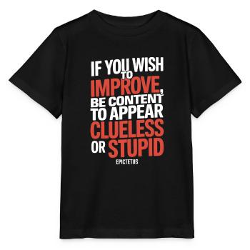 Epictetus quote "If you wish to improve be ..." - Stanley/Stella MINI CREATOR Kids’ T-Shirt - black - Front - Mikhail (115cm)