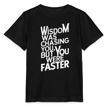 Die Weisheit jagte dich, aber du warst schneller - Stanley/Stella Kinder T-Shirt MINI CREATOR  - Schwarz - Vorne - Mikhail (115cm)