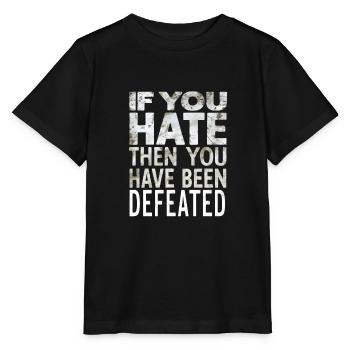 If you hate then you have been defeated - Stanley/Stella MINI CREATOR Kids’ T-Shirt - black - Front - Mikhail (115cm)