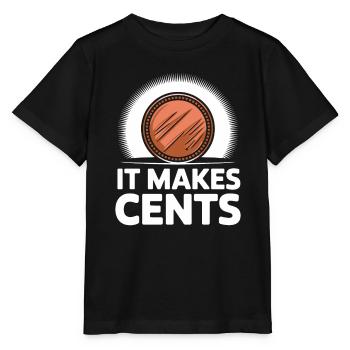 It makes Cent's funny saying with coin - Stanley/Stella MINI CREATOR Kids’ T-Shirt - black - Front - Mikhail (115cm)