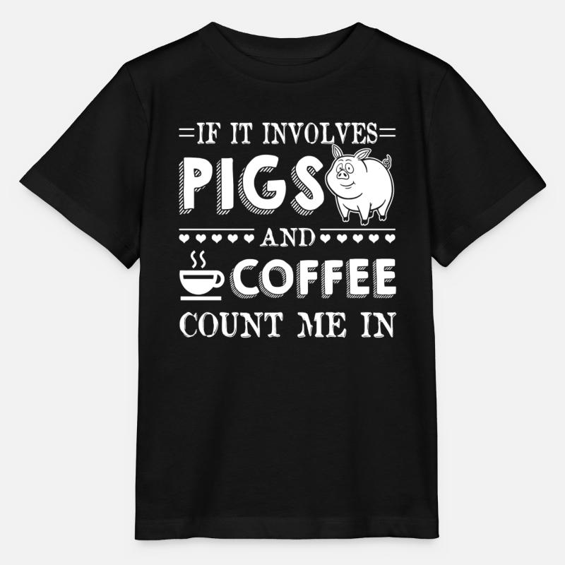 If It Involves Pigs And Coffee Count Me In - Stanley/Stella MINI CREATOR Kids’ T-Shirt - black