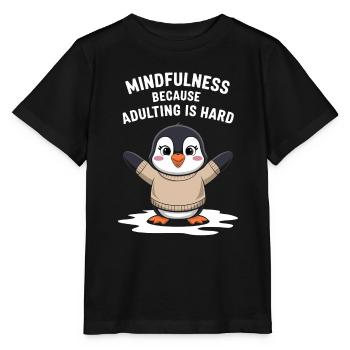 Achtsamkeit Weil Erwachsensein Schwer Ist - Stanley/Stella Kinder T-Shirt MINI CREATOR  - Schwarz - Vorne - Mikhail (115cm)