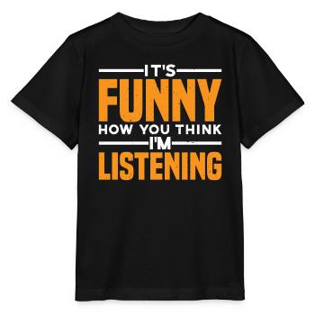 It's Funny How You Think I'm Listening 3 - Stanley/Stella Kinder T-Shirt MINI CREATOR  - Schwarz - Vorne - Mikhail (115cm)