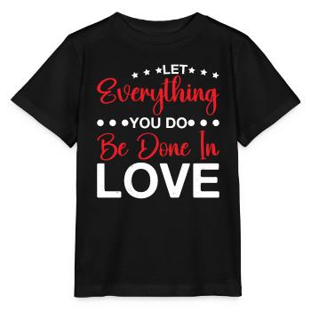 Let Everything You Do Be Done In Love 6 - Stanley/Stella Kinder T-Shirt MINI CREATOR  - Schwarz - Vorne - Mikhail (115cm)