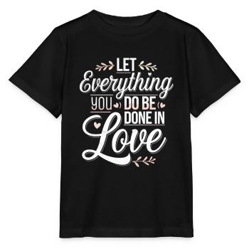 Let Everything You Do Be Done In Love 4 - Stanley/Stella Kinder T-Shirt MINI CREATOR  - Schwarz - Vorne - Mikhail (115cm)