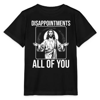 funny Jesus! "Enttäusche Euch Alle" Ironisch - Stanley/Stella Kinder T-Shirt MINI CREATOR  - Schwarz - Vorne - Mikhail (115cm)