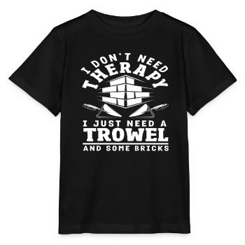 Maçon : Je n’ai pas besoin d’une truelle de thérapie - T-shirt bio MINI CREATOR Stanley/Stella Enfant - noir - Devant - Mikhail (115cm)
