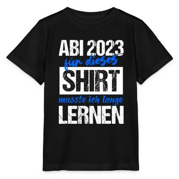 Abi 2023 Für Dieses Shirt Musste Ich Lange Lernen - Stanley/Stella Kinder T-Shirt MINI CREATOR  - Schwarz - Vorne - Mikhail (115cm)