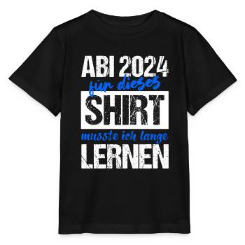 Abi 2024 Für Dieses Shirt Musste Ich Lange Lernen - Stanley/Stella Kinder T-Shirt MINI CREATOR  - Schwarz - Vorne - Mikhail (115cm)