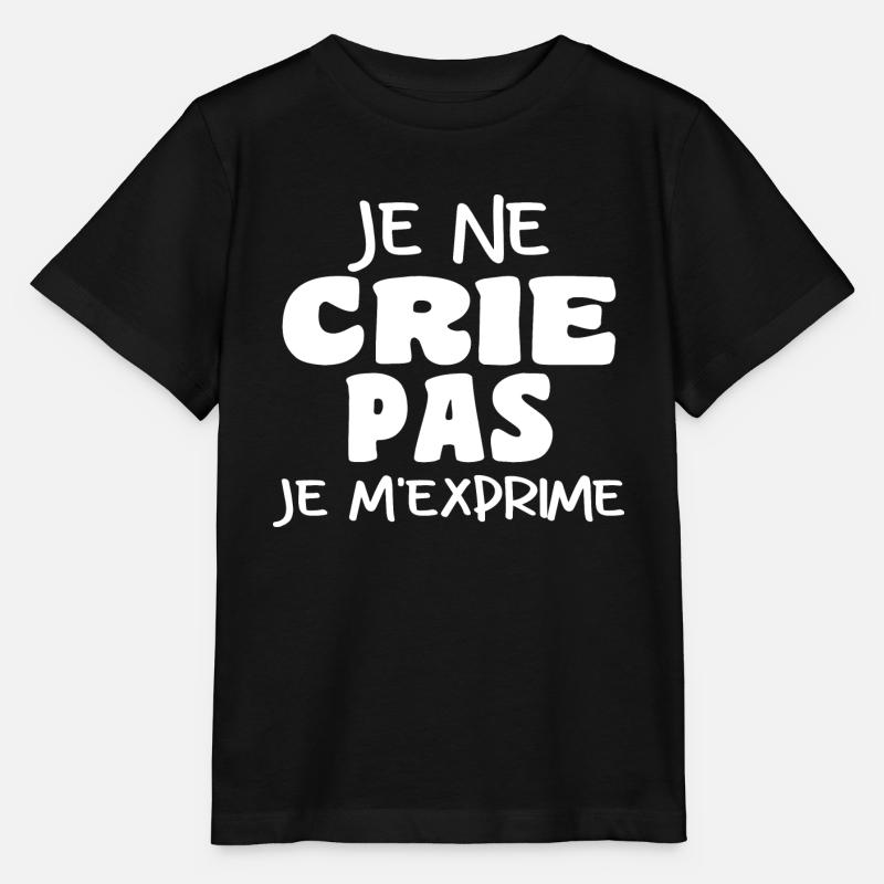 Je Ne Crie Pas Je M'exprime | Blague Drôle - T-shirt bio MINI CREATOR Stanley/Stella Enfant - noir