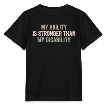 My Ability Is Stronger Than My Disability - Stanley/Stella MINI CREATOR Kids’ T-Shirt - black - Front - Mikhail (115cm)