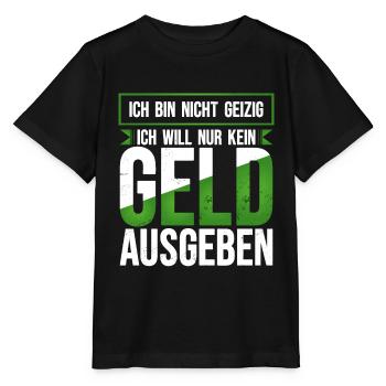 Geld ausgeben geizig lustiger Spruch sparsam Humor - Stanley/Stella Kinder T-Shirt MINI CREATOR  - Schwarz - Vorne - Mikhail (115cm)