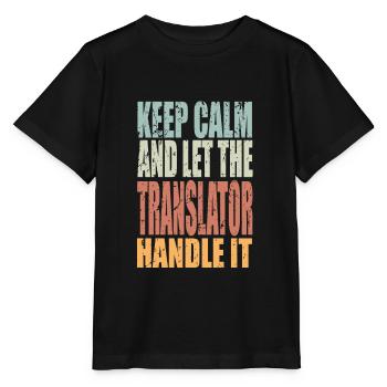 Keep Calm Translator Saying Translator Gift - Stanley/Stella MINI CREATOR Kids’ T-Shirt - black - Front - Mikhail (115cm)