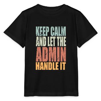 Keep Calm Admin Saying Admin Gift - Stanley/Stella MINI CREATOR Kids’ T-Shirt - black - Front - Mikhail (115cm)