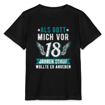 Als Gott Mich Vor 18Jahren Schuf Wollte Er Angeben - Stanley/Stella Kinder T-Shirt MINI CREATOR  - Schwarz - Vorne - Mikhail (115cm)