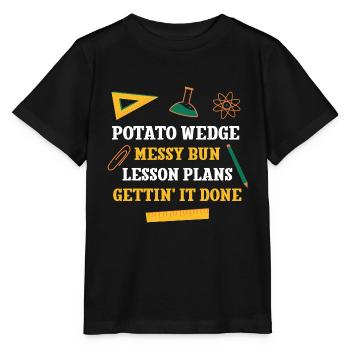 Potato Wedge Messy Bun Lesson Plans Funny Teacher - Stanley/Stella MINI CREATOR Kids’ T-Shirt - black - Front - Mikhail (115cm)