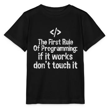 Rule Of Programming, If It Works, Don't Touch It 3 - Stanley/Stella MINI CREATOR Kids’ T-Shirt - black - Front - Mikhail (115cm)