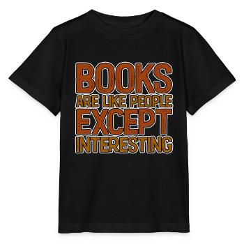 Les livres sont comme les gens, sauf qu’ils sont intéressants 3 - T-shirt bio MINI CREATOR Stanley/Stella Enfant - noir - Devant - Mikhail (115cm)